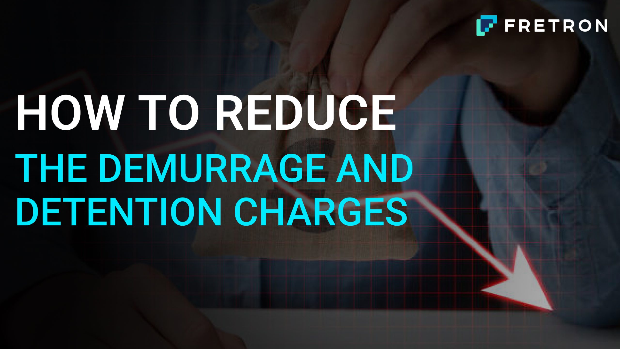 How To Reduce The Demurrage And Detention Costs