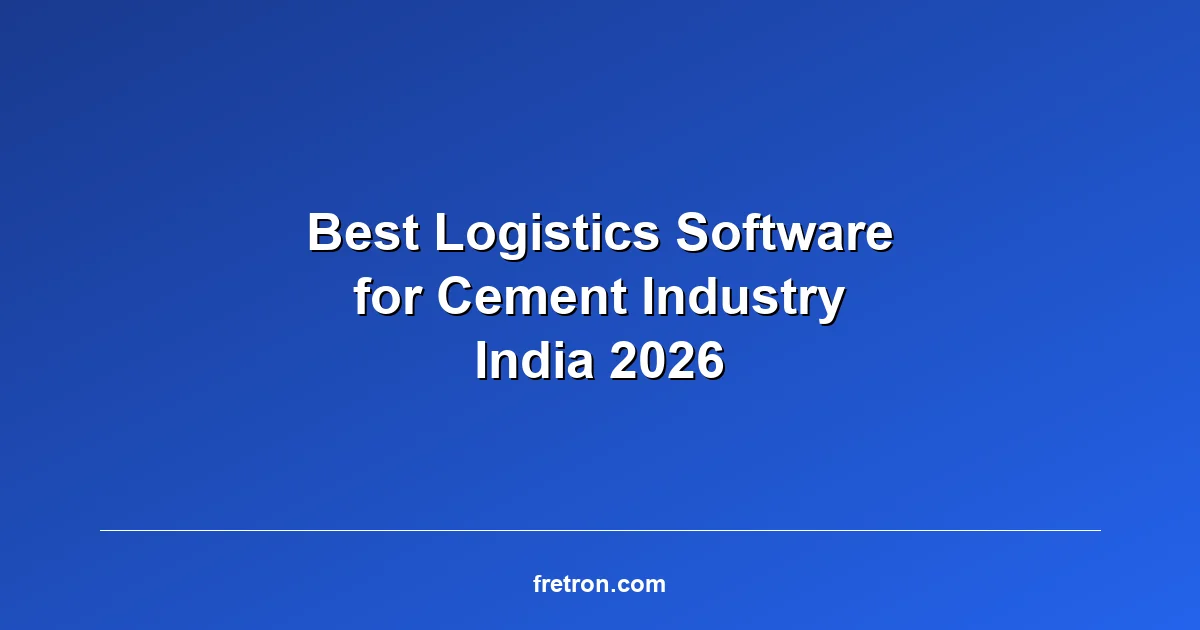 Comparison of best logistics software for cement industry in India — plant TAT, weighbridge integration, multi-plant dispatch