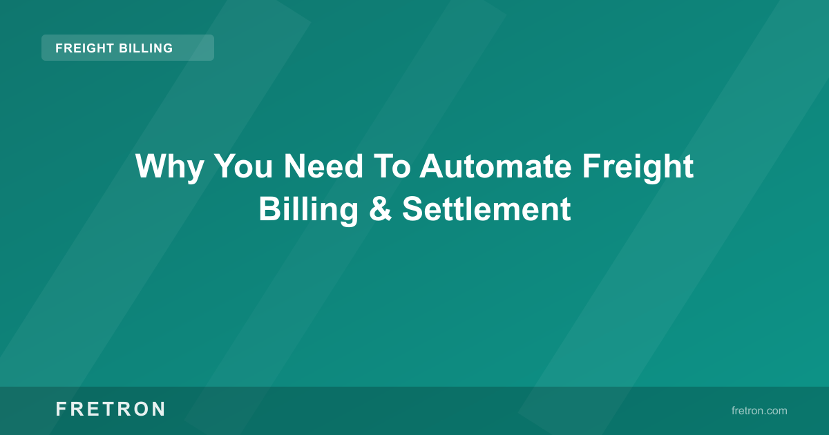 Why You Need To Automate Freight Billing & Settlement