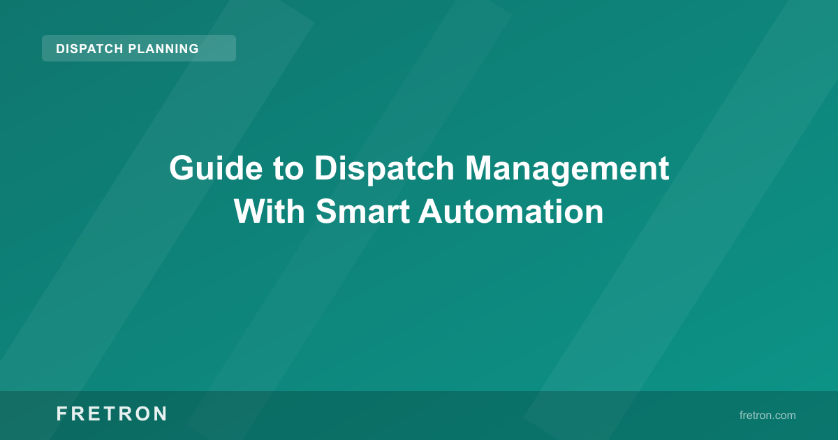 Guide to Dispatch Management With Smart Automation