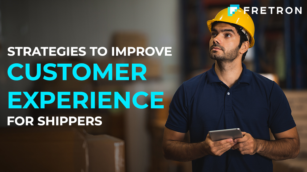 5 Strategies to improve customer experience for shippers