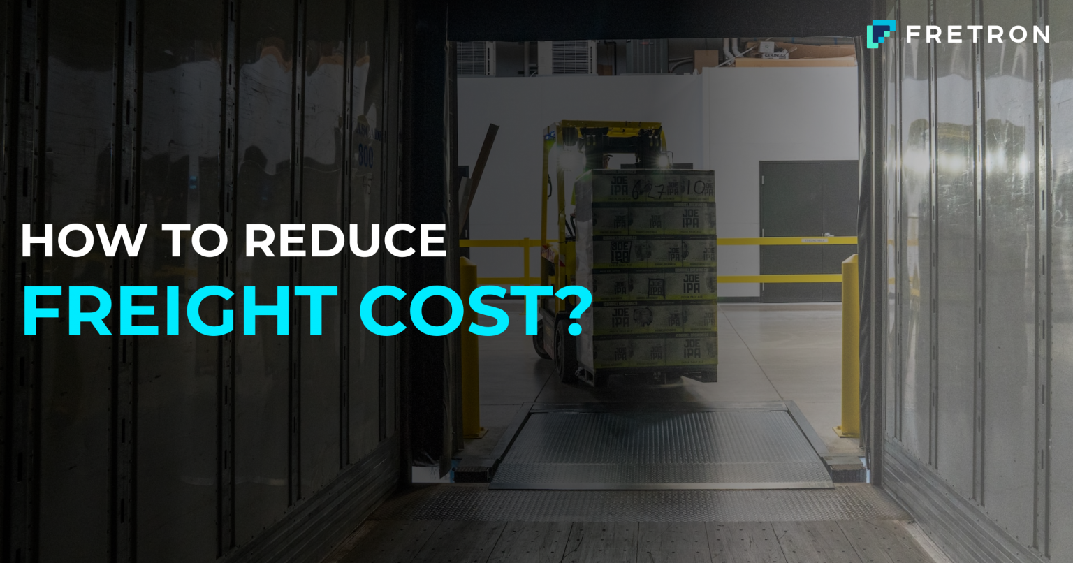 Eight Strategies To Reduce Freight Costs | Fretron