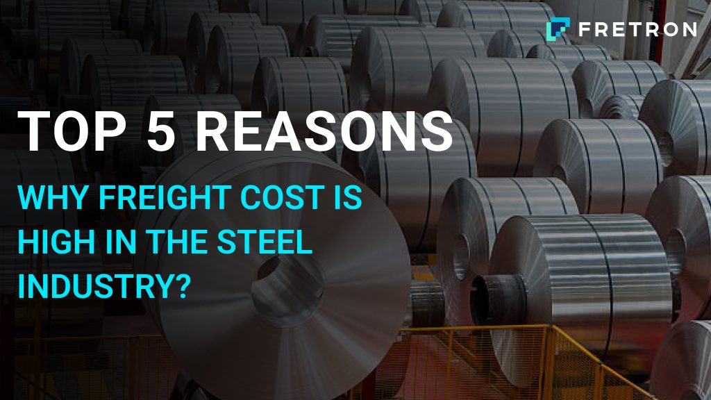 5 Top Reasons Why Freight Cost is High in the Steel Industry