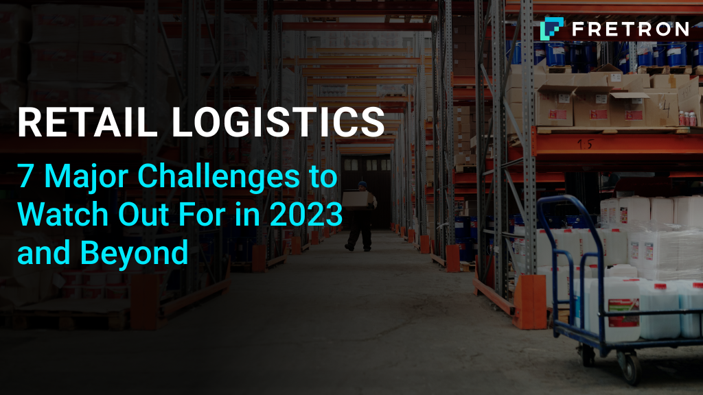 7 Major Logistics Challenges in Retail Industry