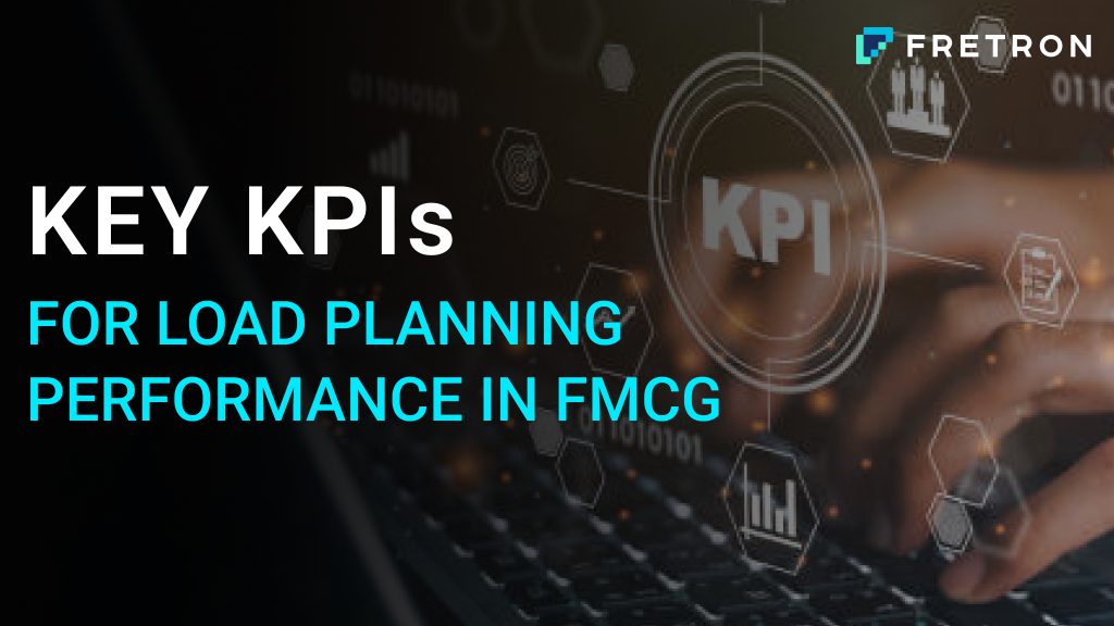 Key KPIs for Load Planning Performance in FMCG