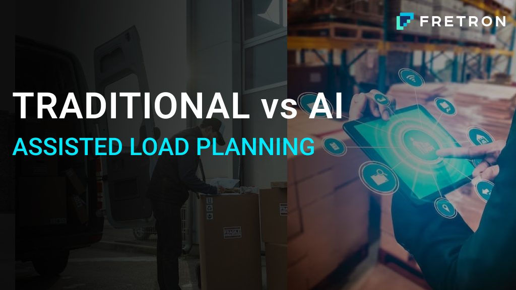 Traditional Load Planning vs AI Assisted Load Planning