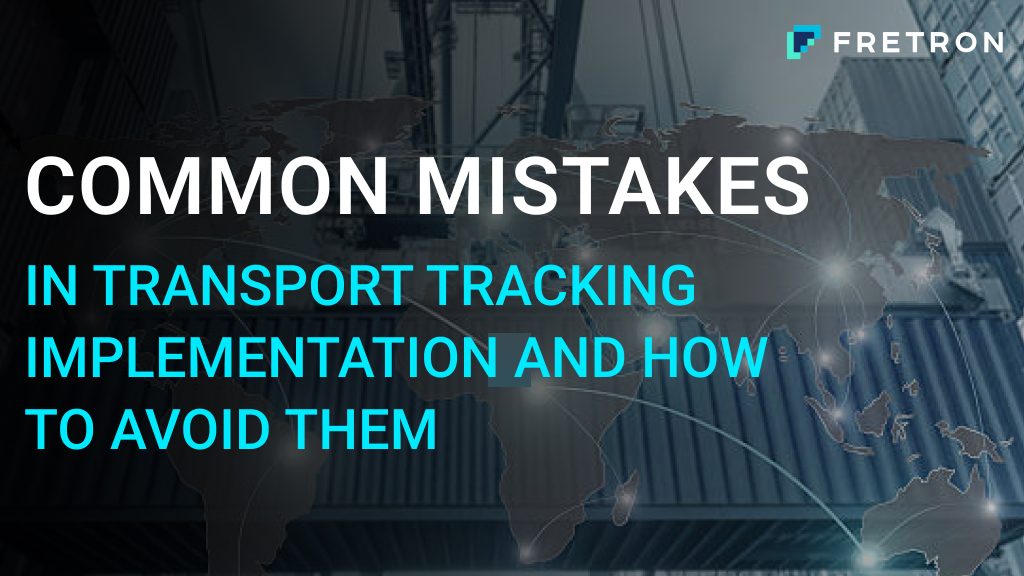 Common Mistakes in Transport Tracking Implementation and How to Avoid Them