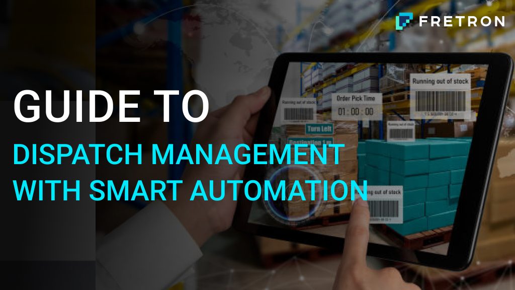 Guide to Dispatch Management With Smart Automation
