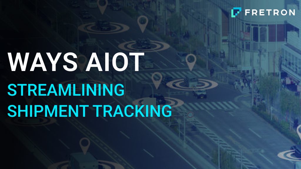 Ways AIoT Streamlining Shipment Tracking