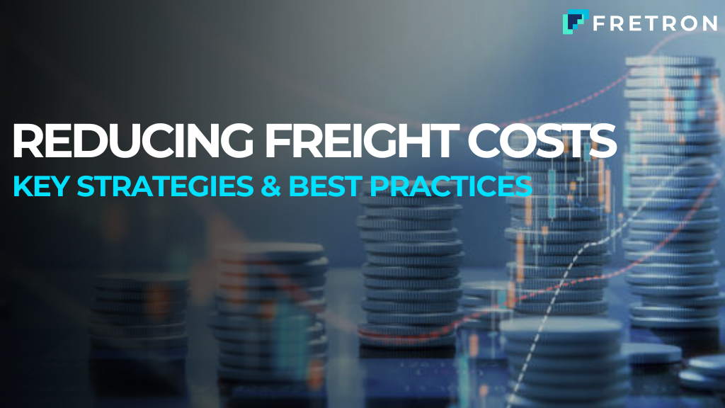 Reducing Freight Costs: Key Strategies & Best Practices