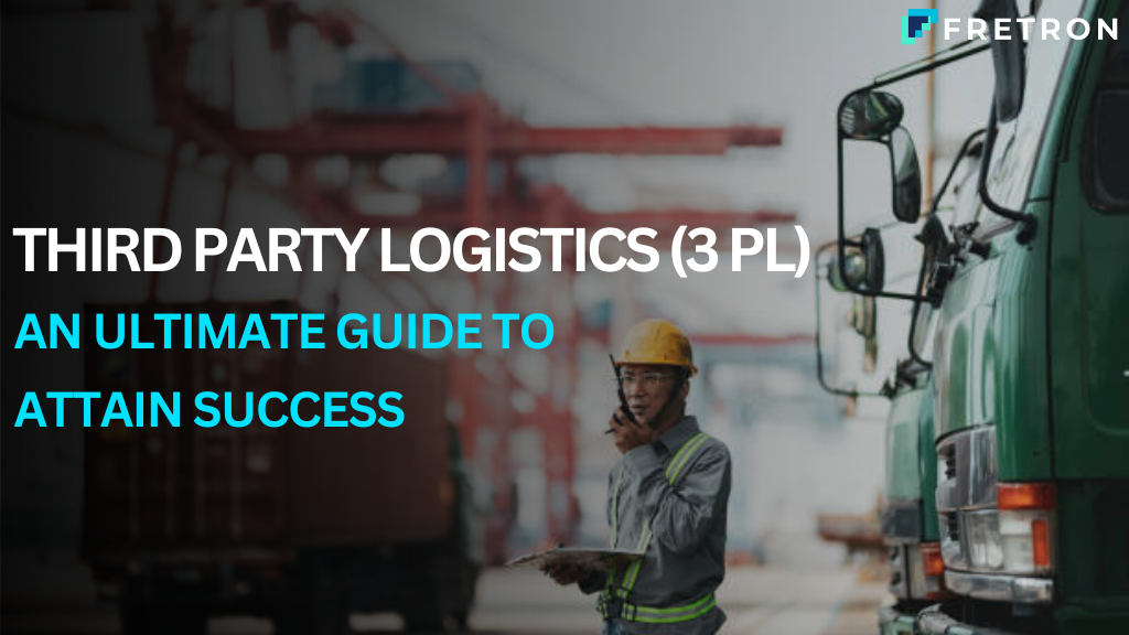 Third Party Logistics (3 PL) - An Ultimate Guide to Attain Success