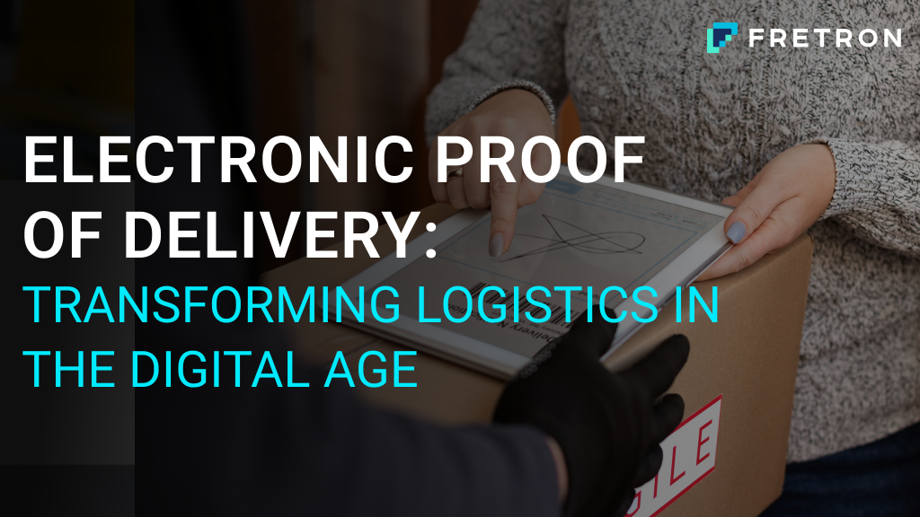Electronic Proof Of Delivery: Transforming Logistics In The Digital Age