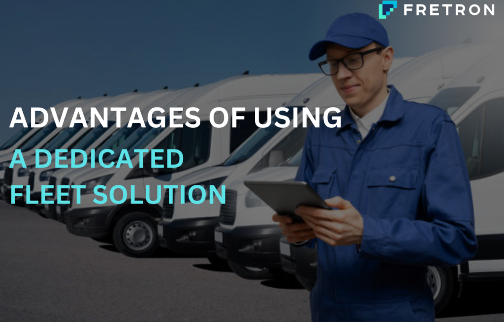 Advantages of Using a Dedicated Fleet Solution
