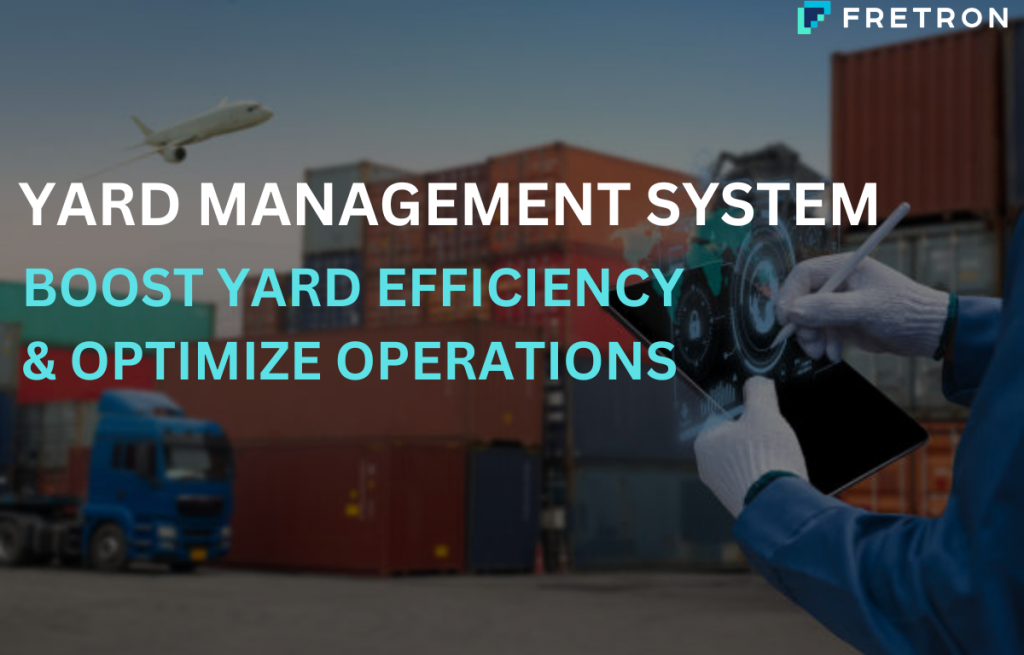 Yard Management System: Boost Efficiency | Fretron