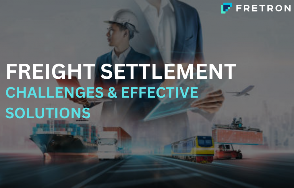 Freight Settlement Challenges & Effective Solutions